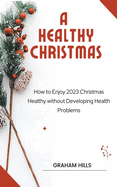 A Healthy Christmas: How to Enjoy 2023 Christmas Healthy without Developing Health Problems