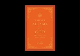 A Heart Aflame for God: A Reformed Approach to Spiritual Formation