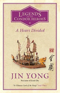 A Heart Divided: Legends of the Condor Heroes Vol. 4