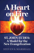 A Heart on Fire: St. John Eudes: A Model for the New Evangelization