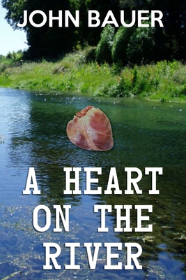 A Heart On The River - Editing Services, S H Books (Editor), and Bauer, John