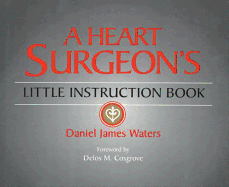 A Heart Surgeon's Little Instructions Book