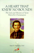 A Heart That Knew No Bounds: The Life and Mission of Saint Marcellin Champagnat