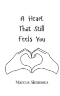 A Heart That Still Feels You