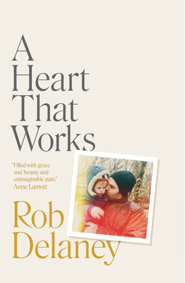 A Heart That Works - Delaney, Rob