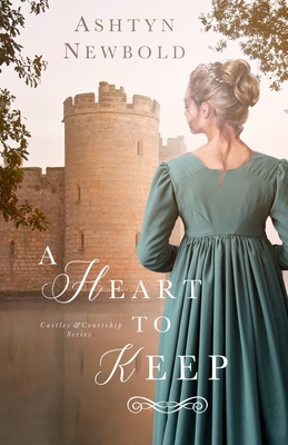 A Heart to Keep: A Regency Romance - Newbold, Ashtyn