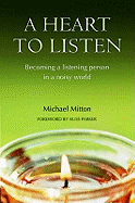 A Heart to Listen: Becoming a Listening Person in a Noisy World