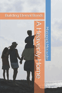 A Heavenly Home: Building Eternal Bonds