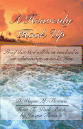 A Heavenly Hook Up: Proof That God Will Be as Involved in Our Relationships as We Let Him