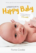 A Helpful Guide to a Happy Baby: Practical Wisdom from a Maternity Nurse for Birth to Three Months