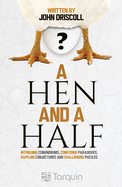 A Hen and a Half: Intriguing Conundrums, Confusing Paradoxes, Baffling Conjectures and Challenging Puzzles