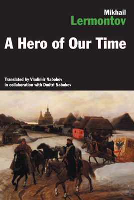 A Hero of Our Time - Lermontov, Mikhail, and Nabokov, Vladimir (Translated by), and Nabokov, Dmitri (Translated by)