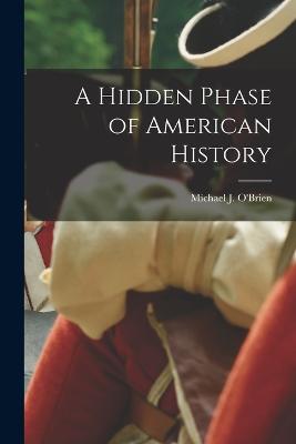 A Hidden Phase of American History - O'Brien, Michael J