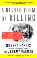 A Higher Form of Killing: The Secret History of Chemical and Biological Warfare