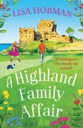 A Highland Family Affair: Escape to the Scottish Highlands with a feel-good romantic read from Lisa Hobman