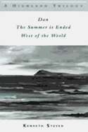 A Highland Trilogy: Dan AND The Summer is Ended AND West of the World - Steven, Kenneth C.