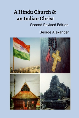 A Hindu Church And An Indian Christ: The Rejection of 'Syrian' Christian Identity & The Quest for a Judeo-Dravidian Bhartiya Malankara Nasrani Identity - Alexander, George, and Reddy, Greeshma, and Roy, Skaria