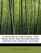 A Historical Discourse: Ten Years with the Second Baptist Church of Chicago, Illinois