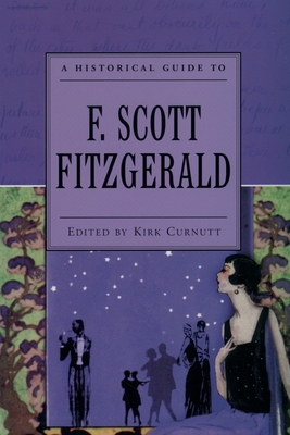 A Historical Guide to F. Scott Fitzgerald - Curnutt, Kirk (Editor)