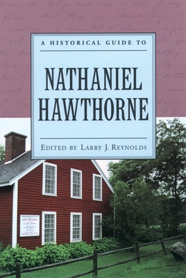 A Historical Guide to Nathaniel Hawthorne - Reynolds, Larry J (Editor)
