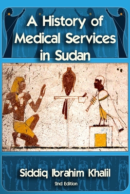 A Historty of Medical Services in Sudan - Khalil, Siddiq I