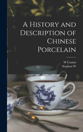 A History and Description of Chinese Porcelain