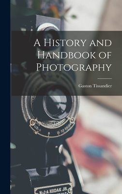 A History and Handbook of Photography - Tissandier, Gaston