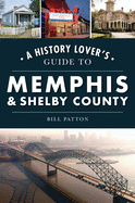 A History Lover's Guide to Memphis & Shelby County