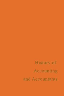 A History of Accounting and Accountants - Brown, Richard, Prof., PhD (Editor)