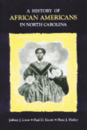 A History of African Americans in North Carolina - Crow, Jeffrey J, and Hatley, Flora J, and Escott, Paul D, Professor