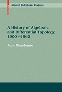 A History of Algebraic and Differential Topology, 1900 - 1960