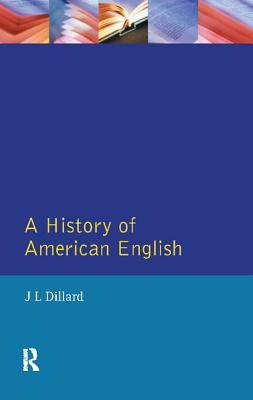 A History of American English - Dillard, J.L.