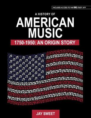 A History of American Music 1750-1950: An Origin Story - Sweet