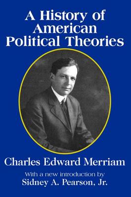 A History of American Political Theories - Merriam, Charles