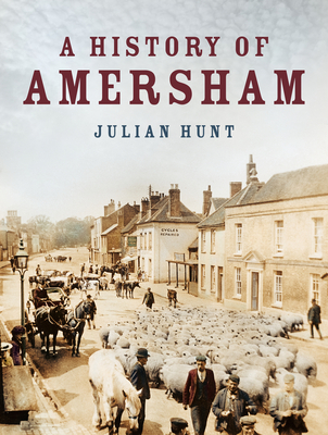 A History of Amersham - Hunt, Julian