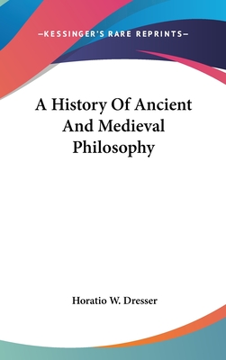 A History Of Ancient And Medieval Philosophy - Dresser, Horatio W, PhD