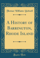 A History of Barrington, Rhode Island (Classic Reprint)