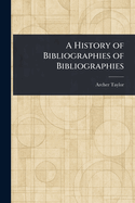 A History of Bibliographies of Bibliographies