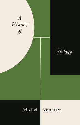 A History of Biology - Morange, Michel, and Fagan, Teresa Lavender (Translated by), and Muise, Joseph (Translated by)