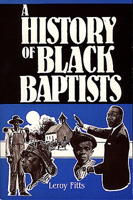 A History of Black Baptists - Fitts, LeRoy