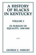 A History of Blacks in Kentucky: In Pursuit of Equality, 1890-1980 Volume 2