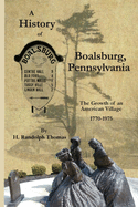 A History of Boalsburg, Pennsylvania, 1770-1975: The Growth of an American Village