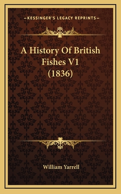 A History of British Fishes V1 (1836) - Yarrell, William