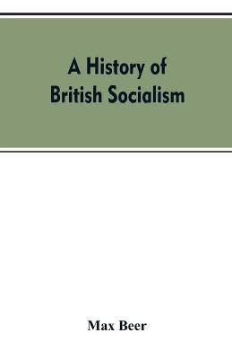A history of British socialism - Beer, Max