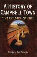 A History of Campbell Town: "the Children of Erin" - Duncombe, Geoff