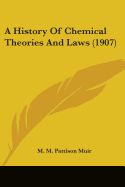 A History Of Chemical Theories And Laws (1907)