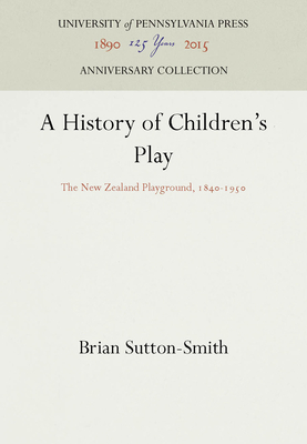 A History of Children's Play: The New Zealand Playground, 184-195 - Sutton-Smith, Brian