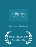 A History of China - Scholar's Choice Edition