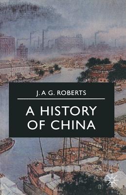 A History of China - Roberts, J. A. G.