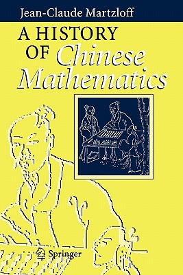 A History of Chinese Mathematics - Wilson, S S (Translated by), and Martzloff, Jean-Claude, and Gernet, J (Foreword by)